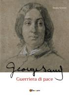 George Sand. Guerriera di pace di Marina Subbioni edito da Youcanprint