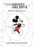 Disney archive. Cimeli di una collezione privata di Alessandro Tesauro edito da Ripostes