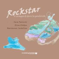 Rockstar. Il coraggio di darsi la possibilità di Sara Falsiroli, Zoldan Elisa, Castellan Marianna edito da Di Leandro & Partners Società Editrice