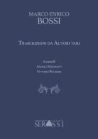 Trascrizioni da autori di Marco Enrico (organista) Bossi edito da Ass. Culturale G. Serassi