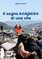 Il sogno sospeso di una vita di Angelo Lannutti edito da Nuova Gutemberg