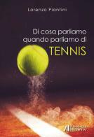 Di cosa parliamo quando parliamo di tennis di Lorenzo Piantini edito da Helicon