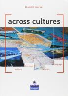 Across cultures. Per le Scuole superiori di Elizabeth Sharman edito da Pearson Longman
