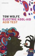 Electric kool-aid acid test di Tom Wolfe edito da Mondadori