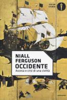 Occidente. Ascesa e crisi di una civiltà di Niall Ferguson edito da Mondadori