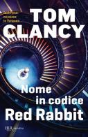 Nome in codice Red Rabbit di Tom Clancy edito da Rizzoli