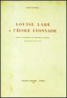 Louise Labé et l'école lyonnaise di Enzo Giudici edito da Liguori