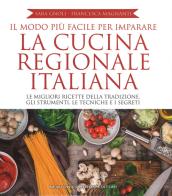 Il modo più facile per imparare la cucina regionale italiana. Ediz. illustrata di Sara Gnoli, Francesca Magnanti edito da Newton Compton Editori