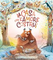La casa che l'amore costruì. Ediz. a colori di Jessica Meserve edito da Emme Edizioni
