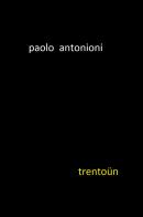 Trentoün di Paolo Antonioni edito da Youcanprint