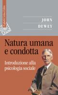 Natura umana e condotta. Introduzione alla psicologia sociale di John Dewey edito da Raffaello Cortina Editore