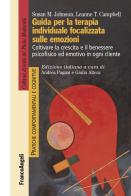 Guida per la terapia individuale focalizzata sulle emozioni. Coltivare la crescita e il benessere psicofisico ed emotivo in ogni cliente di Susan M. Johnson, Leanne Campbell edito da Franco Angeli