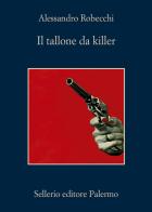 Il tallone da killer di Alessandro Robecchi edito da Sellerio Editore Palermo