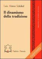 Il dinamismo della tradizione di Luis Alonso Schökel edito da Paideia