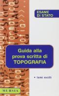 Guida alla prova scritta di topografia edito da Ugo Mursia Editore