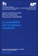 La contabilità per le imprese turistiche di Anna Lia Scannerini, Miriam Berretta, Emanuela Schiaffella edito da Franco Angeli