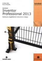 Autodesk Inventor professional 2013. Guida per progettazione meccanica e design di Cristian Sella, Enrico Rossetto edito da Tecniche Nuove