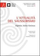 L' attualità del saussurismo. Ediz. italiana e francese di Algirdas J. Greimas edito da Aracne