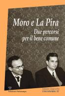 Moro e La Pira. Due percorsi per il bene comune edito da Polistampa