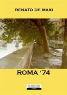 Roma '74 di Renato De Maio edito da La Riflessione