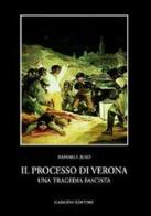 Il processo di Verona. Una tragedia fascista di Raffaele Juso edito da Gangemi Editore