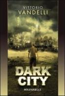 Dark city di Vittorio Vandelli edito da Solfanelli