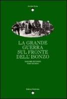 La Grande Guerra sul fronte dell'Isonzo vol.2 di Antonio Sema edito da LEG Edizioni