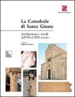 La Cattedrale di Santa Giusta. Architettura e arredi dall'XI al XIX secolo edito da Scuola Sarda