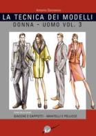 La tecnica dei modelli uomo-donna. Giacche e cappotti, mantelli e pellicceria vol.3 di Antonio Donnanno edito da Ikon