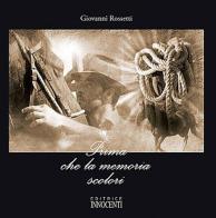 Prima che la memoria scolori di Giovanni Rossetti edito da Innocenti (Grosseto)