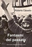 Fantasmi del passato di Roberto Casadio edito da ilmiolibro self publishing