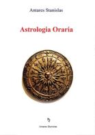 Astrologia oraria di Stanislas Antares edito da Youcanprint