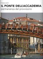 Il Ponte dell'Accademia. Permanenza del provvisorio di Franco Laner edito da Libreria Cluva Editrice