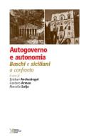 Autogoverno e autonomia. Baschi e siciliani a confronto di Esteban Anchustegui, Gaetano Armao, Marcello Saija edito da Ediz. Storia e Studi Sociali