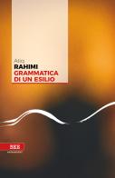 Grammatica di un esilio di Atiq Rahimi edito da Bottega Errante Edizioni