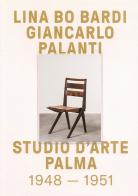 Lina Bo Bardi. Giancarlo Palanti. Studio d'Arte Palma 1948-1951 di Anna Carboncini, Zeuler R. M. De A. Lima edito da Nilufar