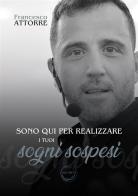 Sono qui per realizzare i tuoi sogni sospesi. Il Dott. Meta al servizio della tua mente di Francesco Attorre edito da StreetLib