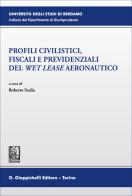 Profili civilistici, fiscali e previdenziali del «wet lease» aeronautico edito da Giappichelli