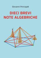 Dieci brevi note algebriche di Giovanni Princigalli edito da Youcanprint