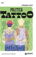 Politica tattoo. 11 racconti sulla cittadinanza di Chiara Lico edito da Giunti Editore