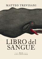 Libro del sangue di Matteo Trevisani edito da Blu Atlantide