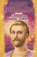 Saint Germain. I misteri della fiamma violetta di Elizabeth Clare Prophet edito da Lalbero Edizioni