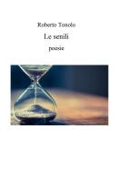 Le senili. Poesie di Roberto Tonolo edito da Edizioni Nuova Colorama