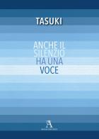 Anche il silenzio ha una voce di Tasuki edito da Audax