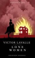 Lone women di Victor LaValle edito da Edizioni Hypnos