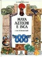 Maya aztechi e inca di Renzo Rossi, Daniela Zanin edito da Giunti-Marzocco