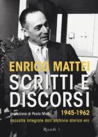Scritti e discorsi 1945-1962. Raccolta integrale dell'archivio storico Eni di Enrico Mattei edito da Rizzoli