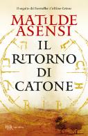 Il ritorno di Catone di Matilde Asensi edito da Rizzoli