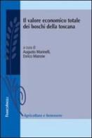 Il valore economico totale dei boschi della Toscana edito da Franco Angeli