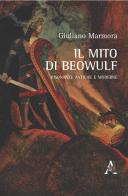 Il mito di Beowulf. Risonanze antiche e moderne di Giuliano Marmora edito da Aracne
